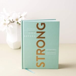 Strong: Devotions to Live a Powerful and Passionate Life (A 90-Day Devotional)